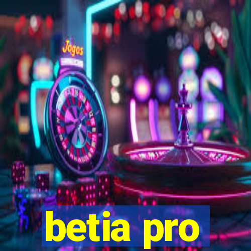 betia pro